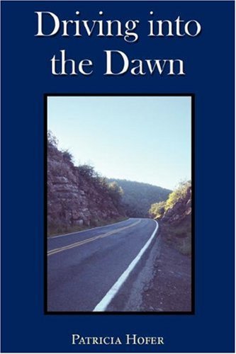 Cover for Patricia Hofer · Driving into the Dawn (Paperback Book) (2007)