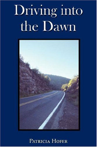 Cover for Patricia Hofer · Driving into the Dawn (Taschenbuch) (2007)