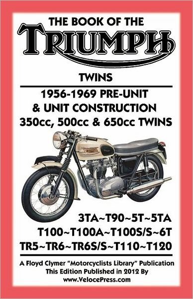 Cover for Floyd Clymer · Book of the Triumph Twins 1956-1969 Pre-unit &amp; Unit Construction 350cc, 500cc &amp; 650cc Twins (Paperback Book) (2012)