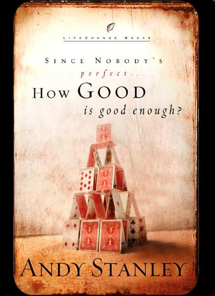 Cover for Andy Stanley · How Good is Good Enough?: Good News About a Common Question - Lifechange Books (Hardcover Book) (2003)