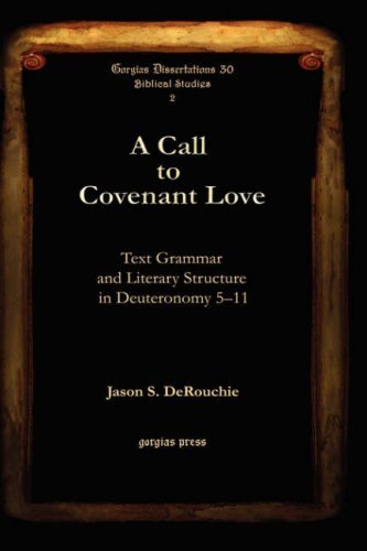 Cover for Jason DeRouchie · A Call to Covenant Love: Text Grammar and Literary Structure in Deuteronomy 5-11 - Gorgias Biblical Studies (Hardcover Book) (2007)
