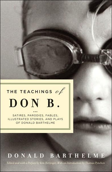 Cover for Donald Barthelme · The Teachings of Don B.: Satires, Parodies, Fables, Illustrated Stories and Plays of Donald Barthelme (Paperback Book) (2008)