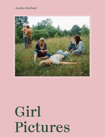 Cover for Justine Kurland · Justine Kurland: Girl Pictures (Hardcover Book) (2020)