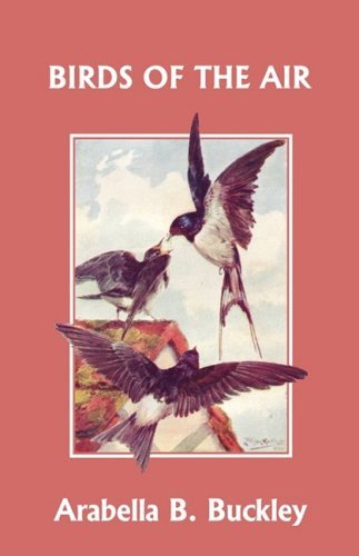 Cover for Arabella B. Buckley · Birds of the Air (Yesterday's Classics) (Taschenbuch) (2008)