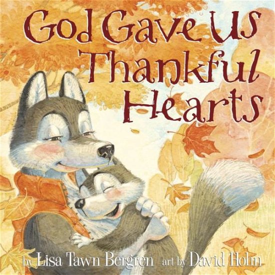 Cover for Lisa Tawn Bergren · God Gave Us Thankful Hearts (Hardcover Book) (2016)