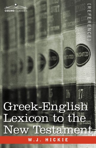 Greek-English Lexicon to the New Testament - W J Hickie - Bücher - Cosimo Classics - 9781602067745 - 1. September 2007