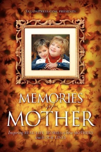 Cover for Www.xulonpress.com · Memories of Mother: Inspiring Real-life Stories of How Mothers Touch Our Lives (Hardcover bog) (2007)