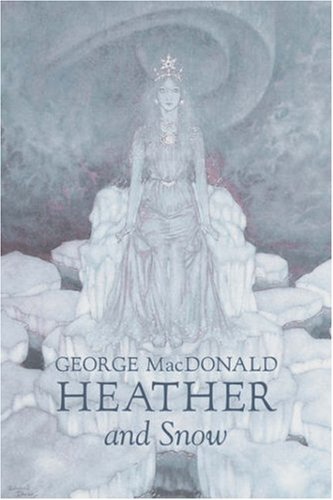Heather and Snow - George Macdonald - Bøger - Aegypan - 9781603127745 - 1. august 2007