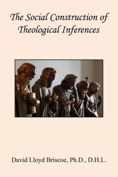 Cover for David Lloyd Briscoe · The Social Construction of Theological Inferences (Paperback Book) (2019)