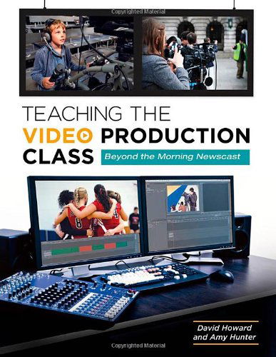 Cover for David Howard · Teaching the Video Production Class: Beyond the Morning Newscast (Paperback Book) (2014)