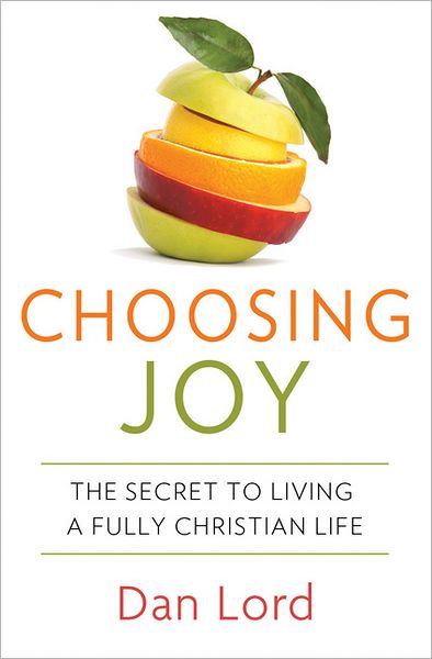 Cover for Dan Lord · Choosing Joy: the Secret of Living a Fully Christian Life (Paperback Book) (2012)