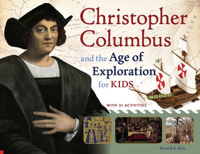 Cover for Ronald A. Reis · Christopher Columbus and the Age of Exploration for Kids: With 21 Activities - For Kids series (Paperback Bog) (2013)