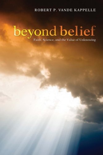 Cover for Robert P. Vande Kappelle · Beyond Belief: Faith, Science, and the Value of Unknowing (Paperback Book) (2012)