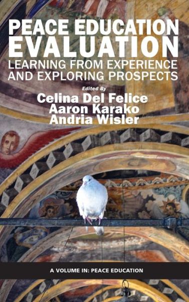 Cover for Celina Del Felice · Peace Education Evaluation: Learning from Experience and Exploring Prospects (Hc) (Hardcover Book) (2015)
