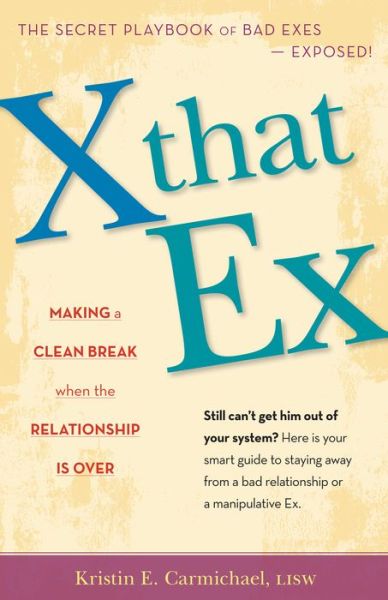 X That Ex: Making a Clean Break when the Relationship is over - Kristin Carmichael - Books - Hunter House - 9781630266745 - November 13, 2012