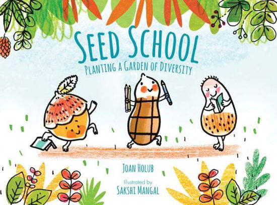 Cover for Joan Holub · Seed School: Growing Up Amazing (Hardcover Book) (2018)