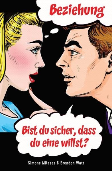 Cover for Simone Milasas · Beziehung - bist Du sicher, dass Du eine willst? (German) (Taschenbuch) (2019)