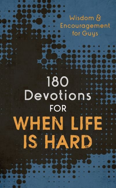 Cover for Compiled by Barbour Staff · 180 Devotions for When Life Is Hard (Teen Boy) (Paperback Book) (2023)