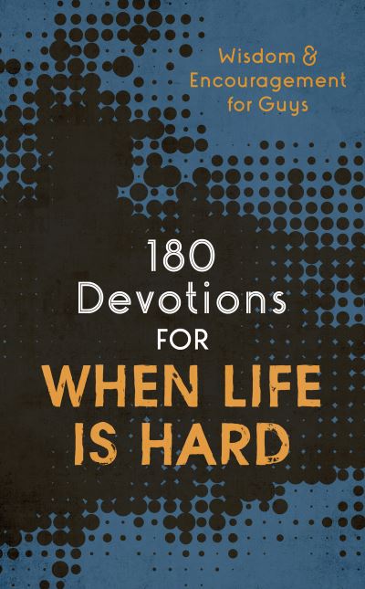 180 Devotions for When Life Is Hard (Teen Boy) - Compiled by Barbour Staff - Books - Barbour Young Adult - 9781636095745 - June 1, 2023