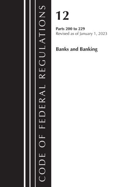 Cover for Office Of The Federal Register (U.S.) · Code of Federal Regulations, Title 12 Banks and Banking 200-229 (Bok) (2024)