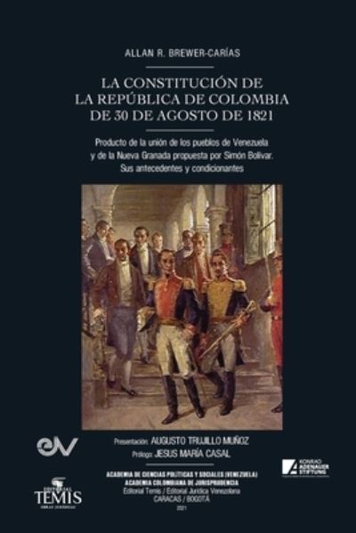 Cover for Allan R Brewer-Carias · LA CONSTITUCION DE LA REPUBLICA DE COLOMBIA DE 30 DE AGOSTO DE 1821. Producto de la union de los pueblos de Venezuela y de la Nueva Granada propuesta por Simon Bolivar (Paperback Bog) (2021)