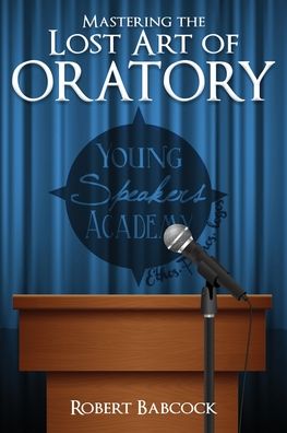 Cover for Robert Babcock · Mastering the Lost Art of Oratory (Paperback Book) (2021)