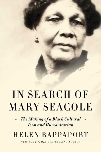 Cover for Helen Rappaport · In Search of Mary Seacole: The Making of a Black Cultural Icon and Humanitarian (Innbunden bok) (2022)