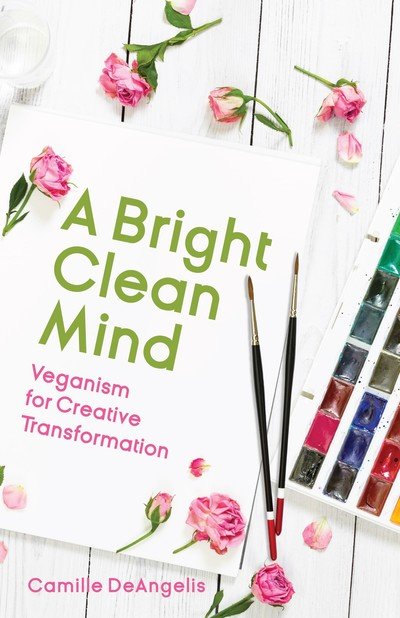 Cover for Camille DeAngelis · A Bright Clean Mind: Veganism for Creative Transformation (Book on Veganism) (Paperback Book) (2019)