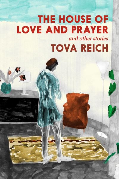 Cover for Tova Reich · The Wrong Isbn Do Not Use - House Of Love And Prayer (Hardcover Book) (2023)