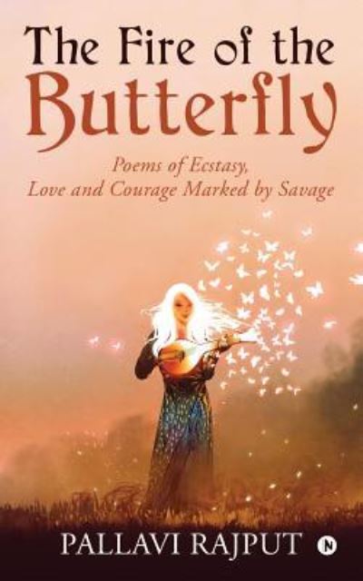 The Fire of the Butterfly - Pallavi Rajput - Books - Notion Press, Inc. - 9781644296745 - November 1, 2018