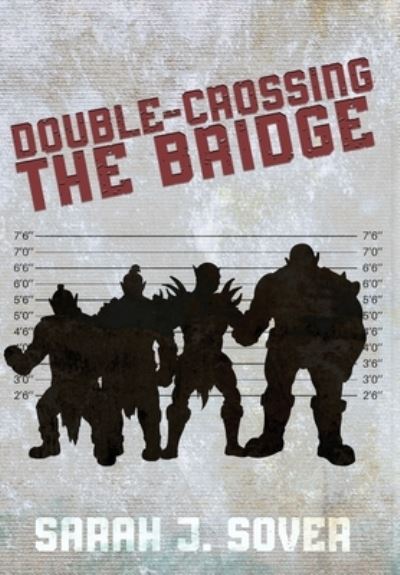 Cover for Sarah J Sover · Double-Crossing the Bridge (Hardcover bog) (2022)