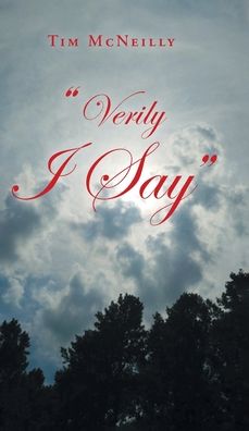 Cover for Tim McNeilly · &quot;Verily I Say&quot; (Hardcover Book) (2019)