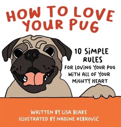 Cover for Lisa Blake · How to Love Your Pug (Inbunden Bok) (2021)