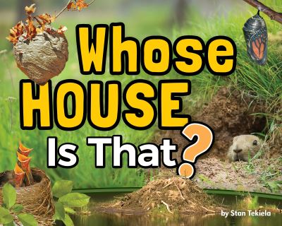 Whose House Is That? - Wildlife Picture Books - Stan Tekiela - Bøger - Adventure Publications, Incorporated - 9781647550745 - 20. maj 2021