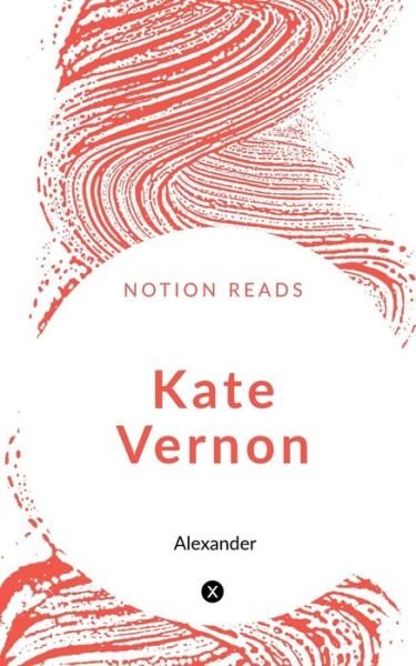 Kate Vernon - Alexander - Boeken - Notion Press - 9781647831745 - 19 december 2019