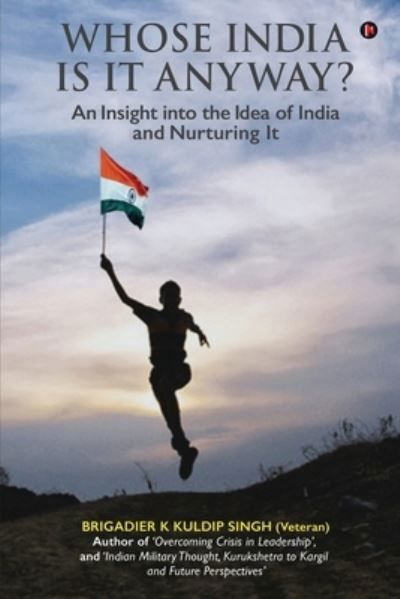 Cover for Brigadier K Kuldip Singh · Whose India Is It Anyway? (Paperback Book) (2020)