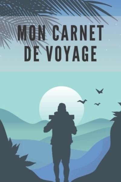 Mon Carnet De Voyage - Nullpixel Press - Livres - Independently Published - 9781658200745 - 16 janvier 2020
