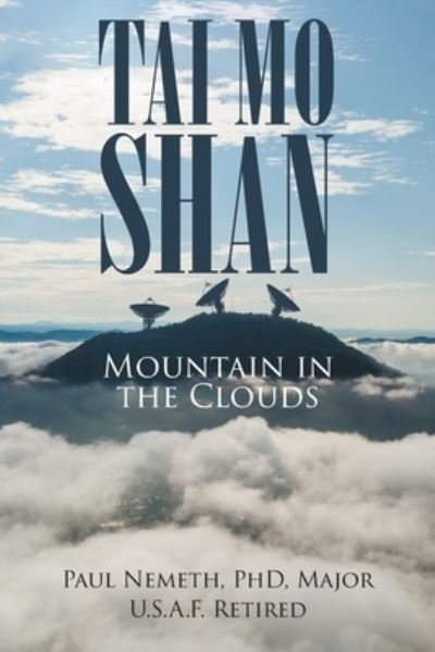 Cover for Nemeth Major U S a F Retired, Paul, PhD · Tai Mo Shan: Mountain in the Clouds (Pocketbok) (2020)