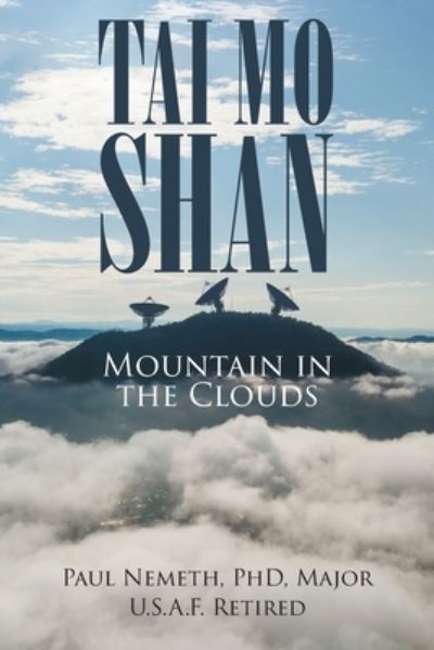 Tai Mo Shan: Mountain in the Clouds - Nemeth Major U S a F Retired, Paul, PhD - Books - Page Publishing, Inc. - 9781662412745 - July 27, 2020