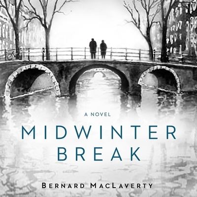 Cover for Bernard MacLaverty · Midwinter Break (CD) (2017)