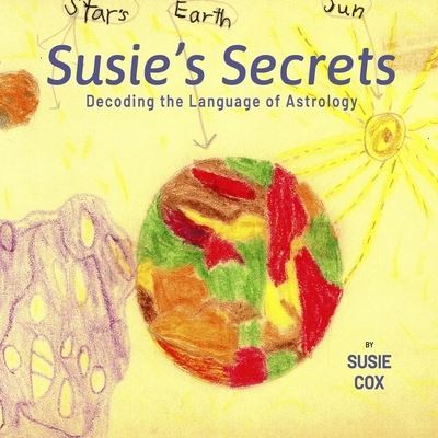 Cover for Susie Cox · Susie's Secrets: Decoding the Language of Astrology (Paperback Book) (2020)