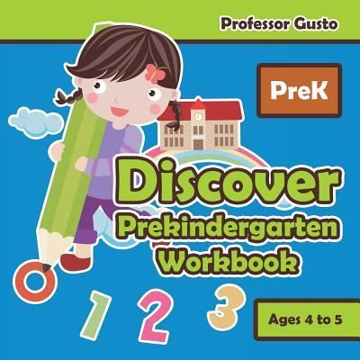 Discover Prekindergarten Workbook PreK - Ages 4 to 5 - Professor Gusto - Książki - Professor Gusto - 9781683215745 - 21 lipca 2016