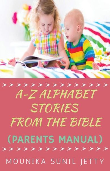 Cover for Mounika Sunil Jetty · A-Z Alphabet Stories from the Bible (Parents Manual) (Paperback Book) (2019)