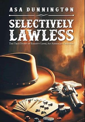 Cover for Asa Dunnington · Selectively Lawless (Book) (2024)