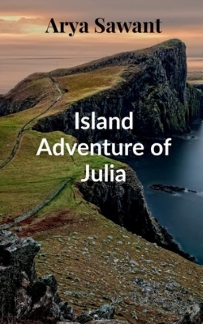 Cover for Arya A · Island Adventure of Julia (Bok) (2021)