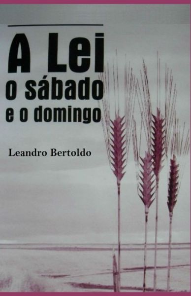 Cover for Leandro Bertoldo · A Lei, o Sabado e o Domingo (Paperback Book) (2019)