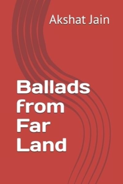 Cover for Akshat Jain · Ballads from Far Land (Pocketbok) (2019)