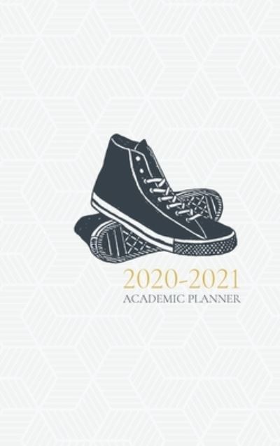 Cover for Reyhana Ismail · 2020- 2021 Academic Planner: Sneakers (Hardcover Book) (2020)