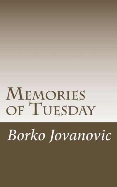 Cover for Borko D Jovanovic · Memories of Tuesday (Taschenbuch) (2018)