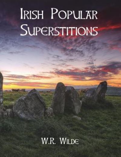 Cover for W R Wilde · Irish Popular Superstitions (Paperback Book) (2018)